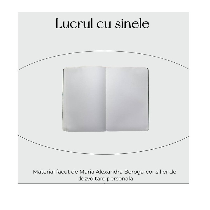 Curs dezvoltare, Boroga Maria Alexandra, Lucrul cu sinele, partea 1