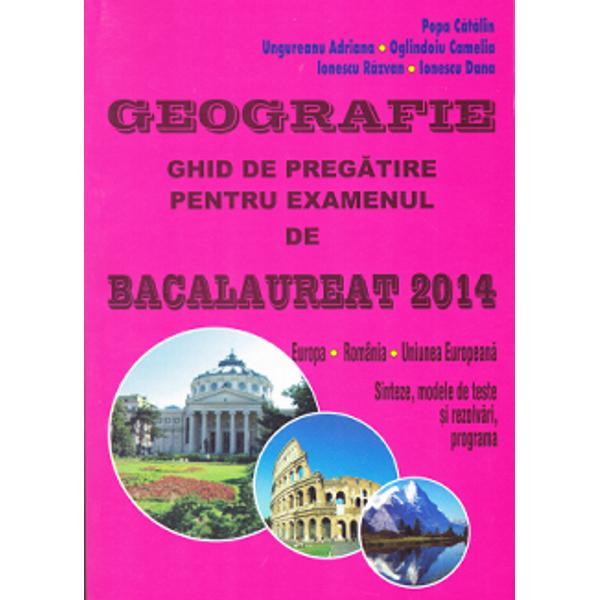 Geografie - Ghid de pregatire pentru examenul de bacalaureat 2014 - Popa Catalin