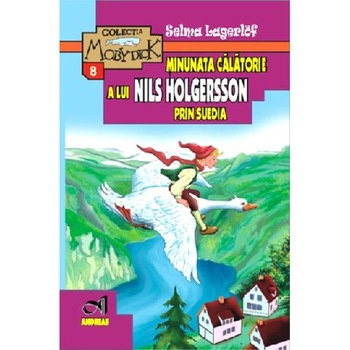 Minunata calatorie a lui Nils Holgersson in Suedia - Selma Lagerlof Minunata calatorie a lui Nils Holgersson in Suedia - Selma Lagerlof