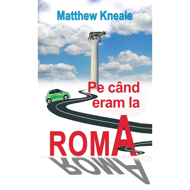 Pe cand eram la Roma - Matthew Kneale