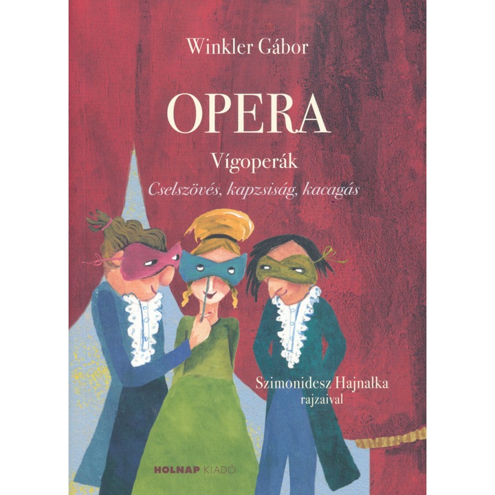 Winkler Gábor: Opera - Opere comice - Intrigă, lăcomie, râs