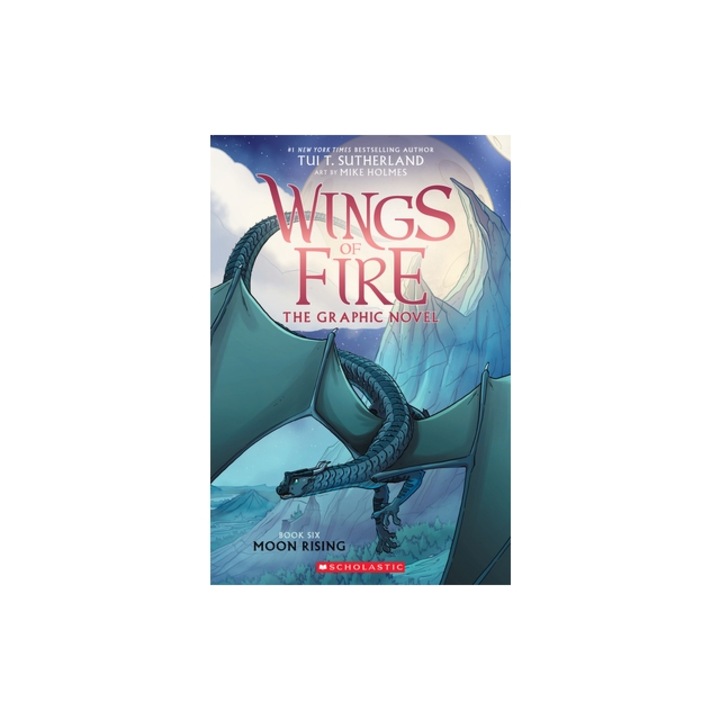 Wings of Fire Moon Rising A Graphic Novel Wings of Fire Graphic Novel #6, Tui T. Sutherland Author, Tui T. Sutherland