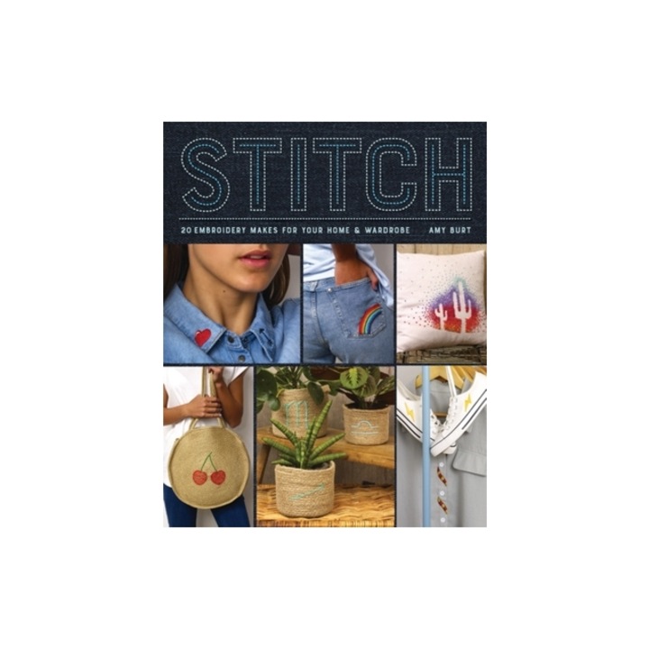 Stitch Embroidery Makes for Your Home and Wardrobe, Amy Burt