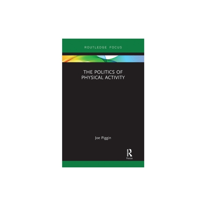 The Politics of Physical Activity, Joe Piggin