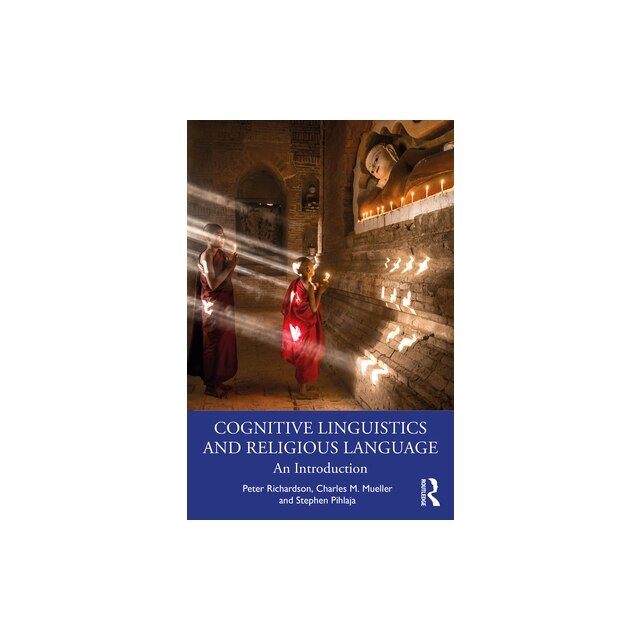 Cognitive Linguistics and Religious Language An Introduction, Peter ...