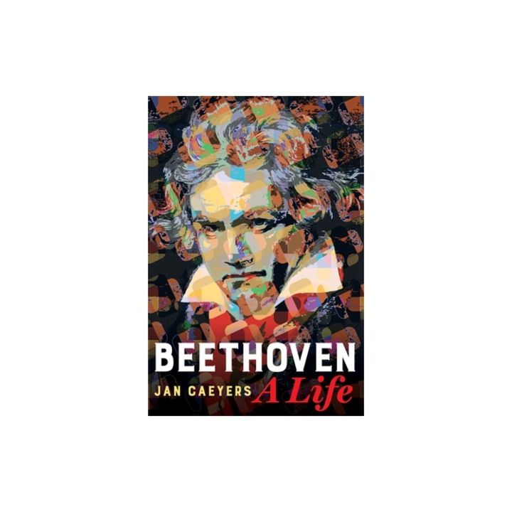 Beethoven, a Life, Jan Caeyers (Author), Jan Caeyers
