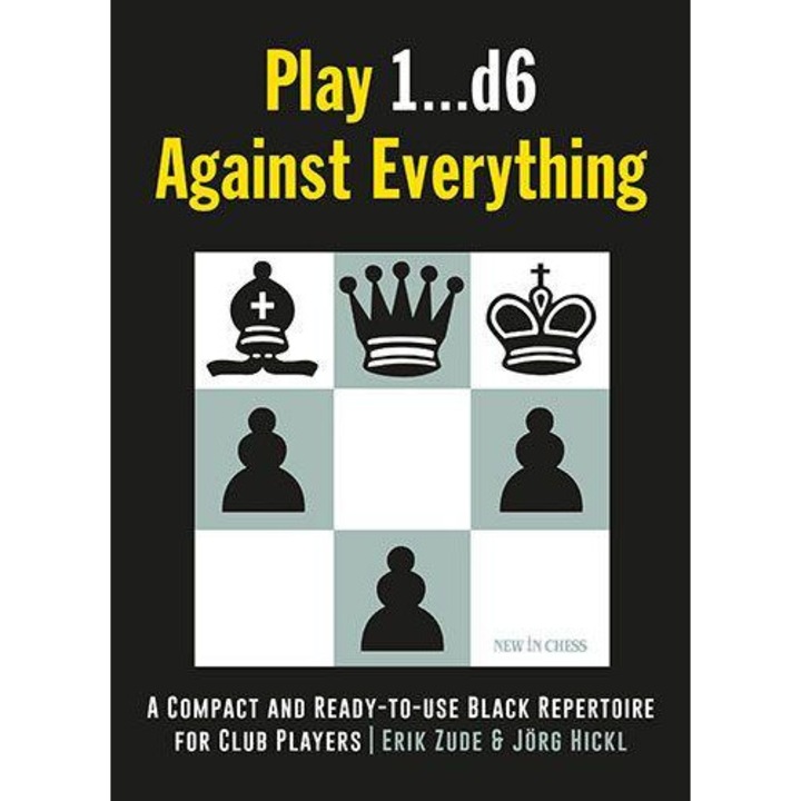 Carte : Play 1...d6 Against Everything: A Compact and Ready-to-use Black Repertoire for Club Players