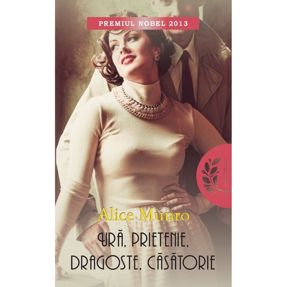 Ura, Prietenie, Dragoste, Casatorie - Alice Munro