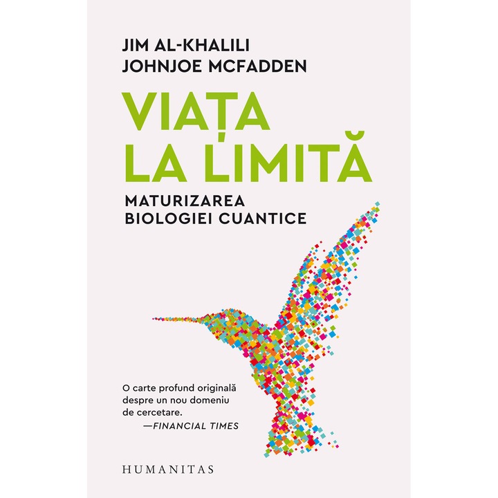 Viata la limita. Maturizarea biologiei cuantice, Jim Al Khalili/ Johnjoe Mc Fadden