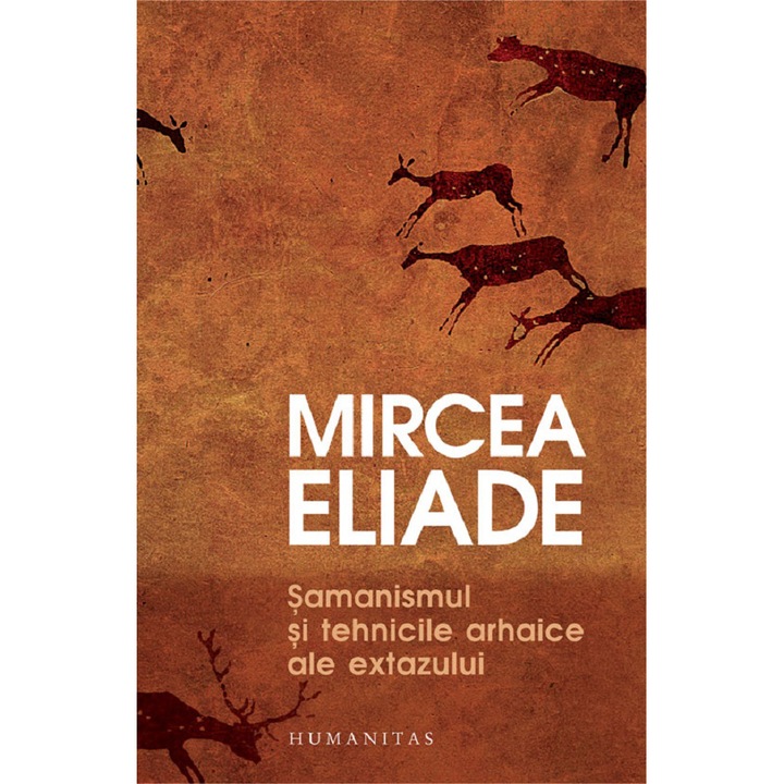Samanismul si tehnicile arhaice ale extazului, Mircea Eliade