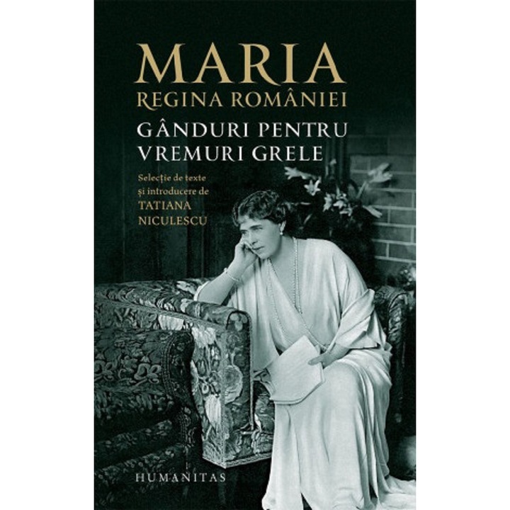 Ganduri pentru vremuri grele, Maria, regina Romaniei