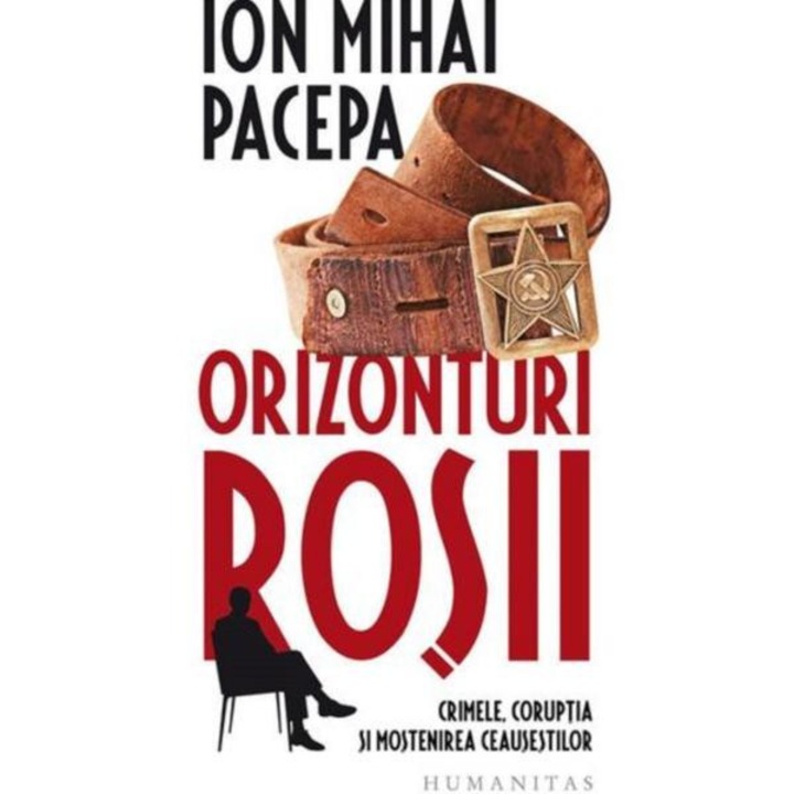 Orizonturi rosii, Ion Mihai Pacepa, Humanitas