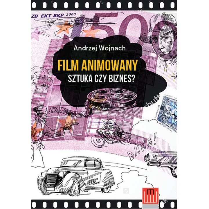 Film animowany sztuka czy biznes, Andrzej Wojnach, Wojciech Marzec, 2017