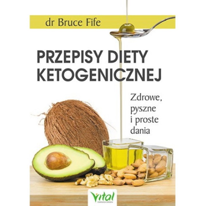 Przepisy diety ketogenicznej zdrowe pyszne i proste dania - Bruce Fife, Limba poloneza