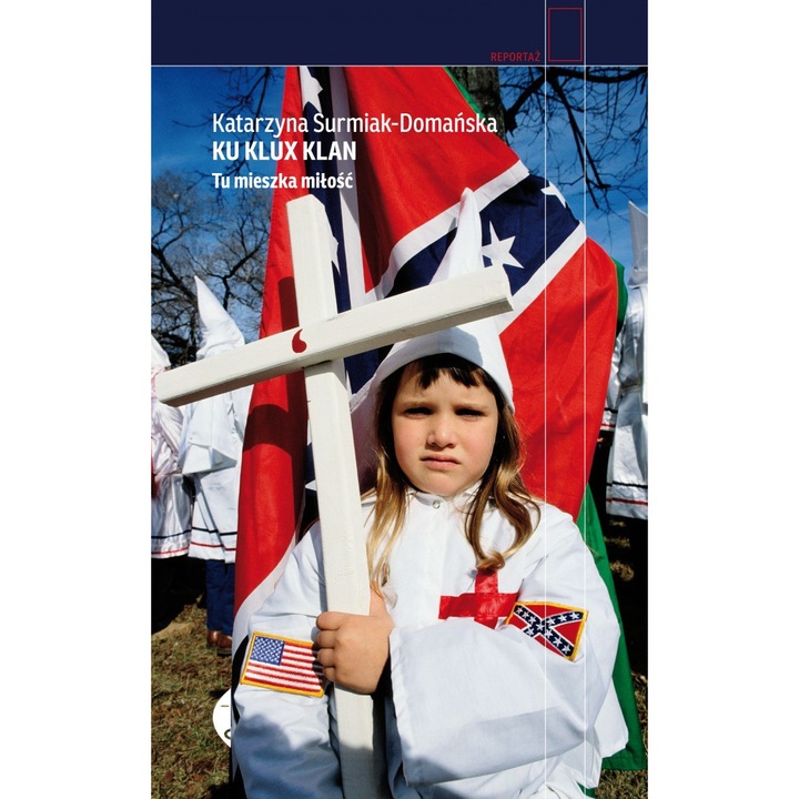 Ku Klux Klan. Tu mieszka miłość Wyd. 2 - Katarzyna Surmiak-Domańska