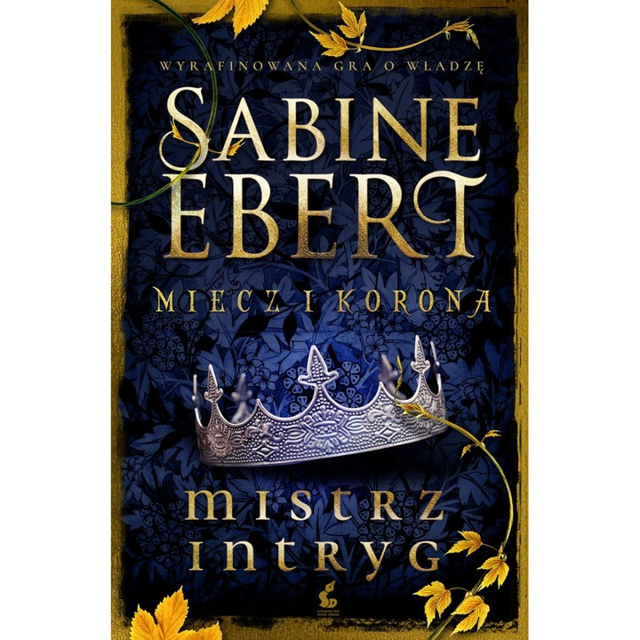 Carte Mistrz intryg. Miecz i korona. Tom 1, SONIA DRAGA, Autor Sabine Ebert, Limba poloneza