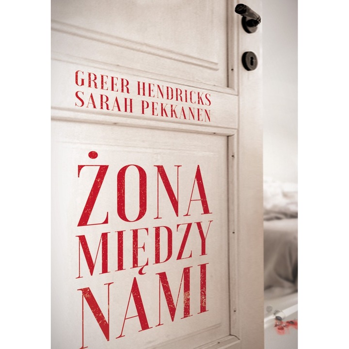 Żona między nami, Zysk i S-ka, Greer Hendricks, Sarah Pekkanen