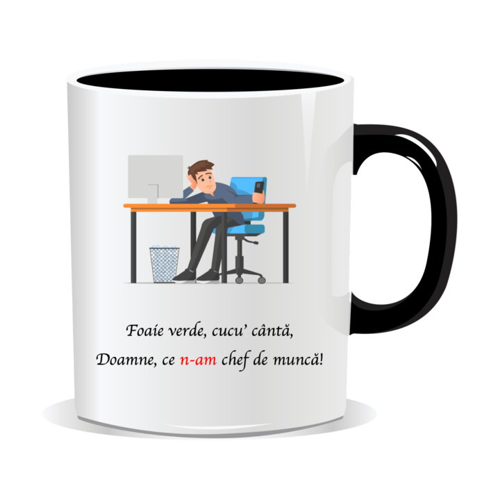 Cana personalizata cu mesaj amuzant, Foaie verde, cucu canta, Doamne ce n-am chef de munca, 330ml, interior negru