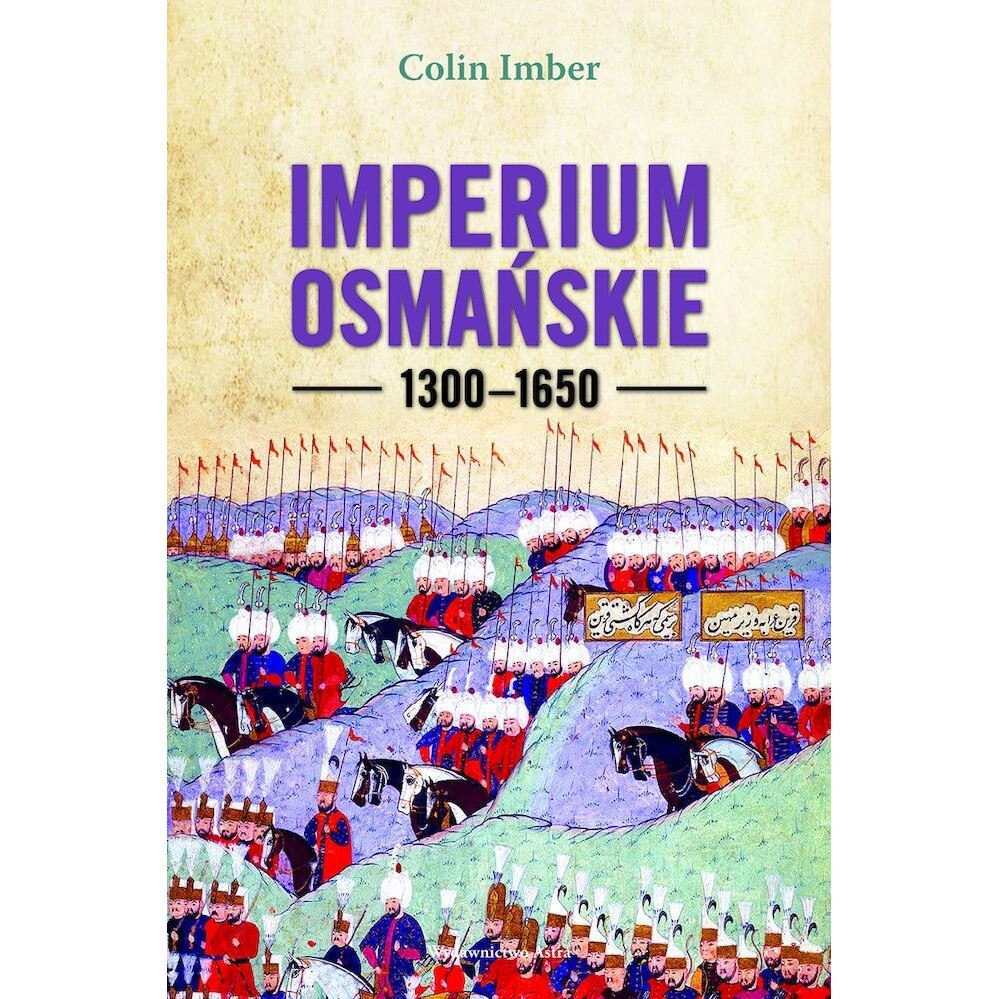 Imperium Osmańskie 1300-1650 - Colin Imber, Astra, 2022 - EMAG.ro