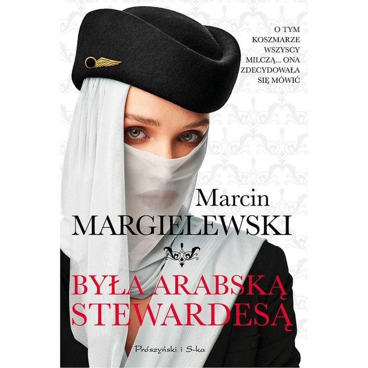 Była arabską stewardesą wyd. 2023, Prószyński Media, Marcin Margielewski