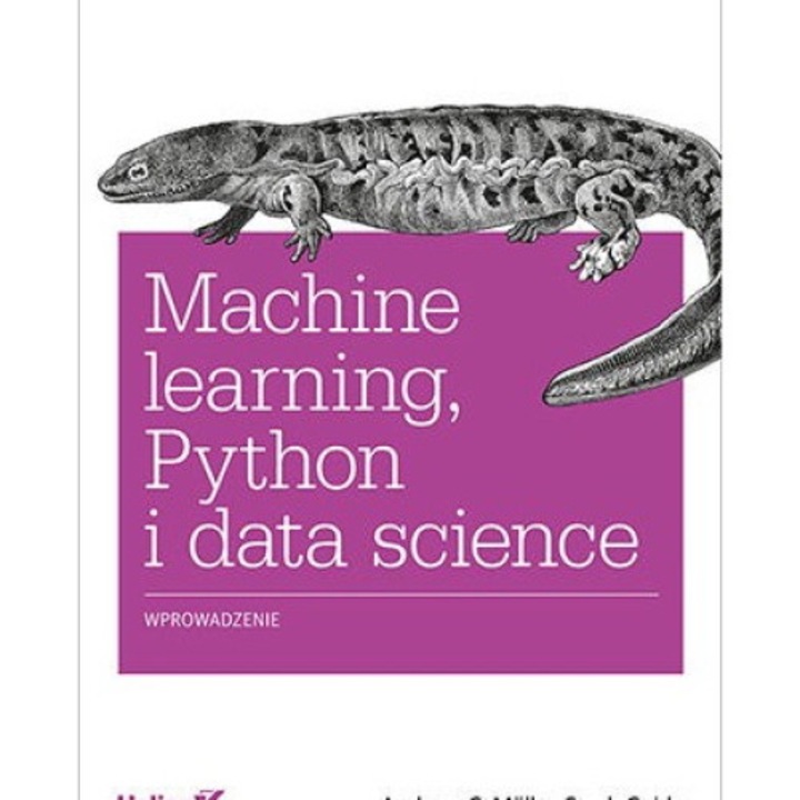 Machine learning, Python i data science. Wprowadzenie, Helion, Andreas C. Muller, Sarah Guido