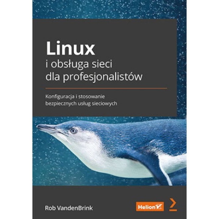 Linux i obsługa sieci dla profesjonalistów, Konfiguracja i stosowanie bezpiecznych usług sieciowych - Rob VandenBrink