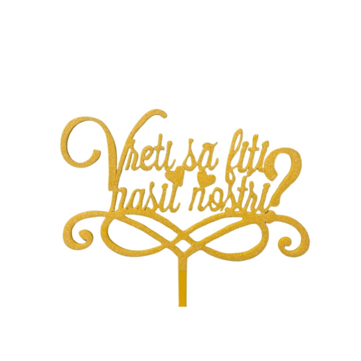 Topper tort "Vreti sa fiti nasii nostri", galben cu sclipici 20 x 19.5 cm