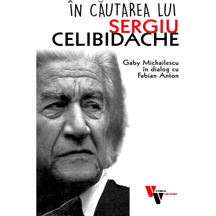 In cautarea lui Sergiu Celibidache. Gaby Michailescu in dialog cu Fabian Anton, Fabian Anton