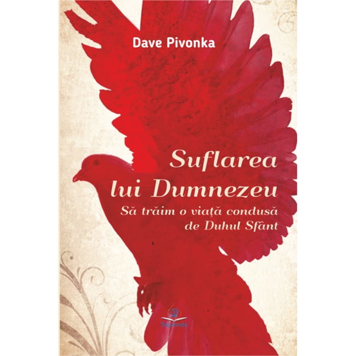Suflarea lui Dumnezeu. Sa traim o viata condusa de Duhul Sfant, Dave Pivonka, 2023, 166 pagini