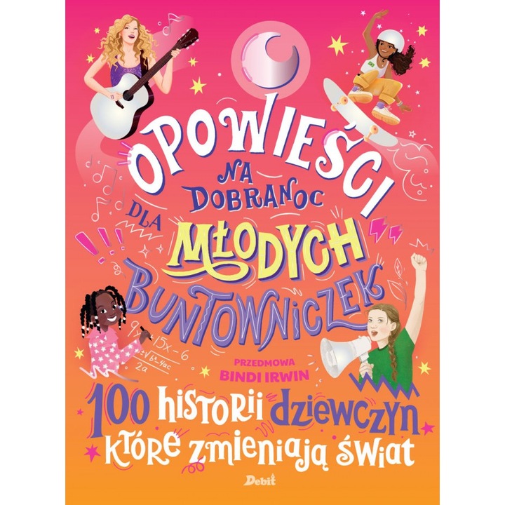 Opowieści na dobranoc dla młodych buntowniczek. 100 historii dziewczyn, które zmieniają świat, Elena Favilli