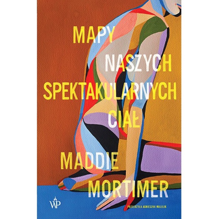 Mapy naszych spektakularnych ciał, Poznanskie, Maddie Mortimer