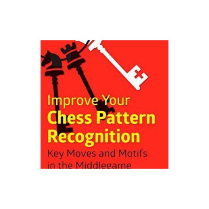 Carte : Improve Your Chess Pattern Recognition / Arthur van de Oudeweetering