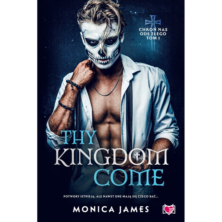 Thy Kingdom Come. Chroń nas ode złego. Tom 1, Niegrzeczne Książki, Monica James