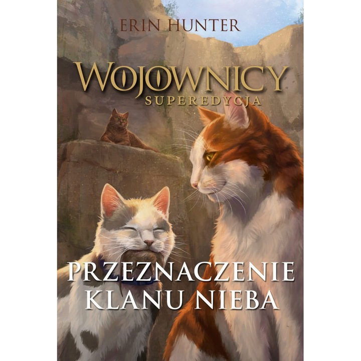 Przeznaczenie Klanu Nieba. Wojownicy. Superedycja. Tom 5 wyd. 2023, Nowa Baśń, Erin Hunter
