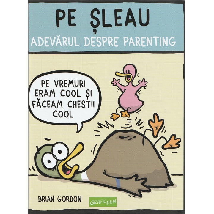 Pe sleau. Adevarul despre parenting, Brian Gordon