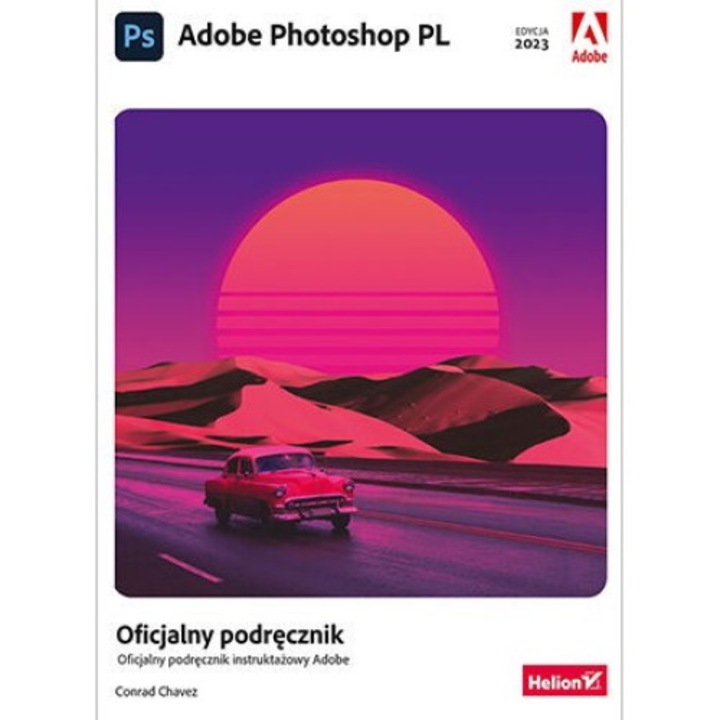 Adobe Photoshop PL. Oficjalny podręcznik, Helion, Conrad Chavez