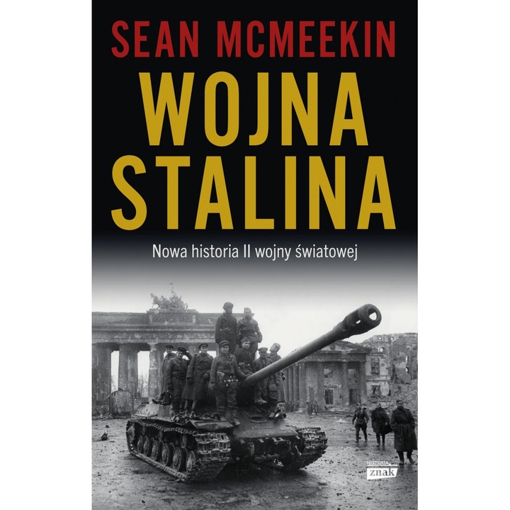 Wojna Stalina. Nowa historia II wojny światowej, Sean McMeekin, Znak Horyzont