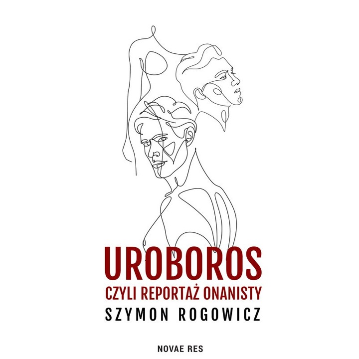Uroboros, czyli reportaż onanisty, Szymon Rogowicz