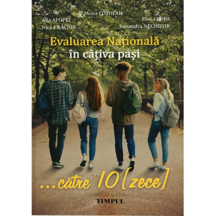 Evaluarea Nationala in cativa pasi…catre 10 (zece) - Mona Cotofan, Elena Popa, Alla Apopei, Nicu Craciun, Ruxandra Nechifor