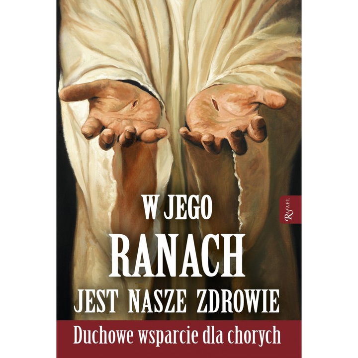 W jego ranach jest nasze zdrowie, Rafael