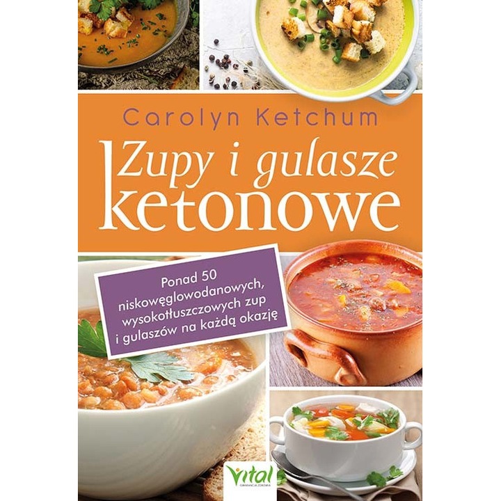 Zupy i gulasze ketonowe - Carolyn Ketchum, Vital