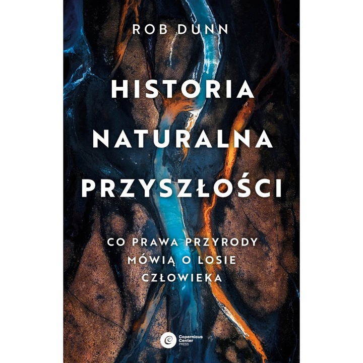 Historia naturalna przyszłości: Co prawa przyrody mówią o losie człowieka, Copernicus Center Press, Editie in poloneza