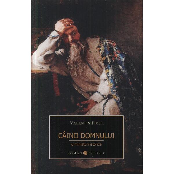 Cainii Domnului. 6 miniaturi istorice - Valentin Pikul