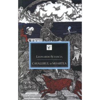Cavalerul si Moartea - Leonardo Sciascia Cavalerul si Moartea - Leonardo Sciascia