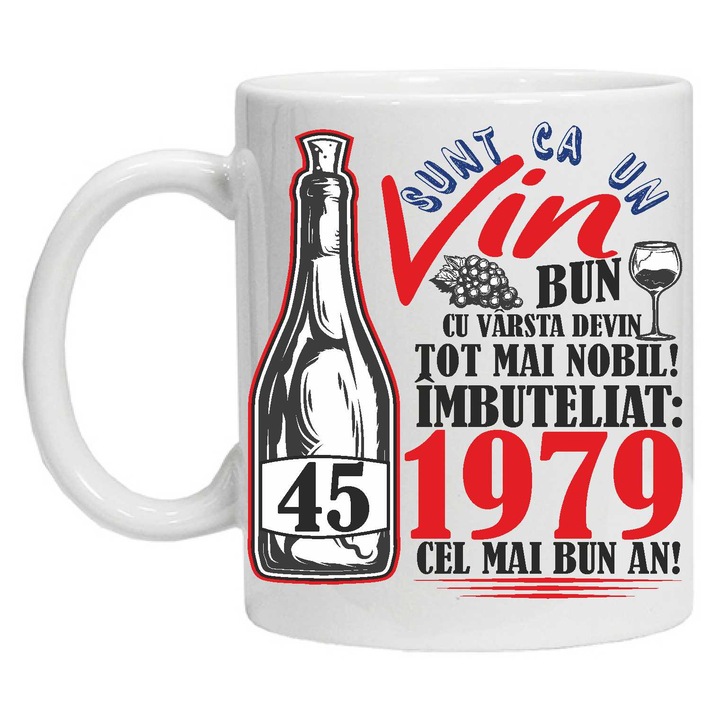 Cana personalizata "Un Vin Bun 1979-45" 45 ani, CRD PRINT, 330ml, alba