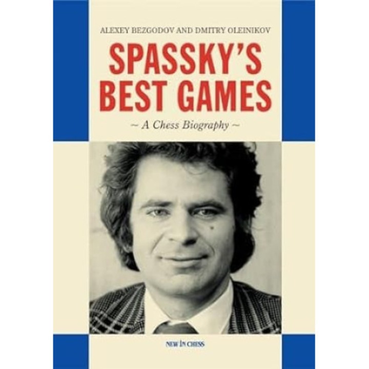 Carte : Spassky legjobb játékai - Sakk életrajz - Alekszej Bezgodov és Dmitrij Oleinikov