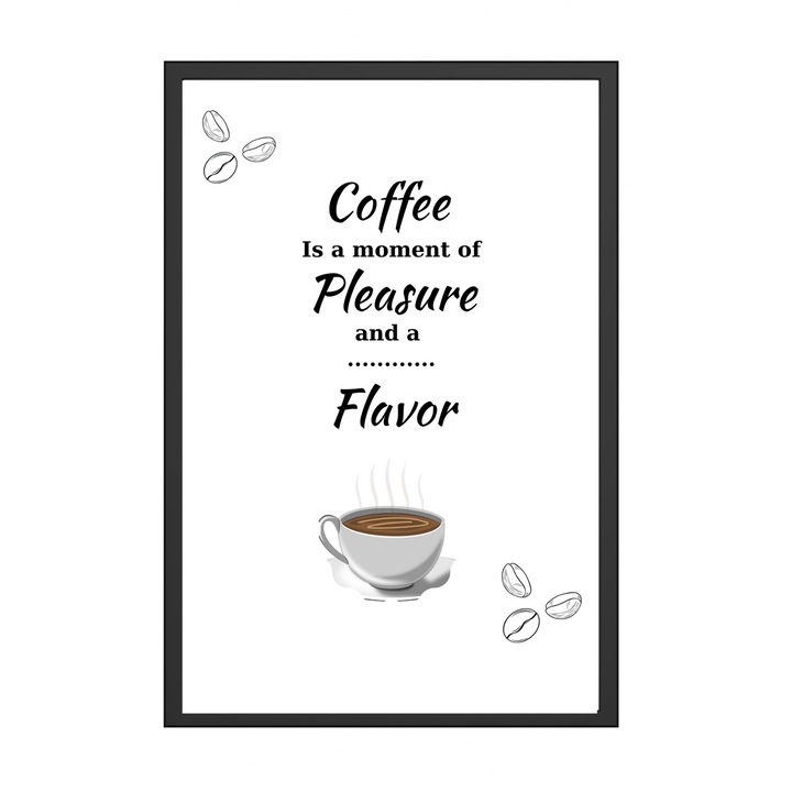Tablou pentru cafenea, restaurant sau bucatarii, Living, Mesaj motivational cafea si relaxare, Rama Neagra, A3, 30x42CM, Print pe Hartie Speciala Cartonata Mata de 230g