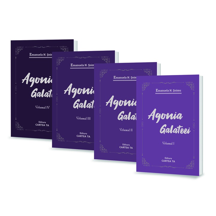 Agonia Galateei, Editura Cartea Ta, Emanuela N Soimu, 2023, 2020 pagini, 4 volume