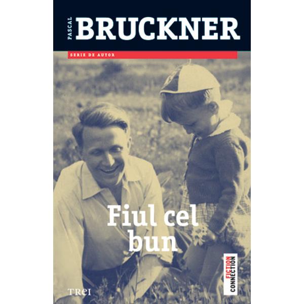 Fiul cel bun - Pascal Bruckner