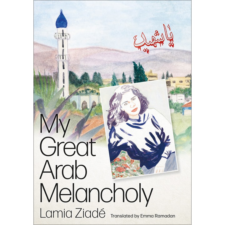 My Great Arab Melancholy de Lamia Ziadé